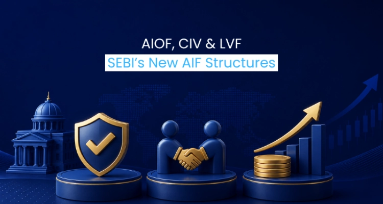 AIOF, CIV, LVF – SEBI’s Three New AIF Structures and Who They Are For
