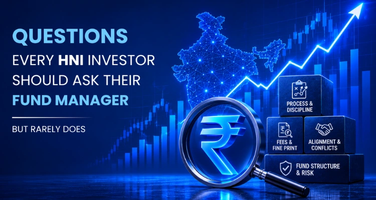 Questions Every HNI Investor Should Ask Their Fund Manager — But Rarely Does