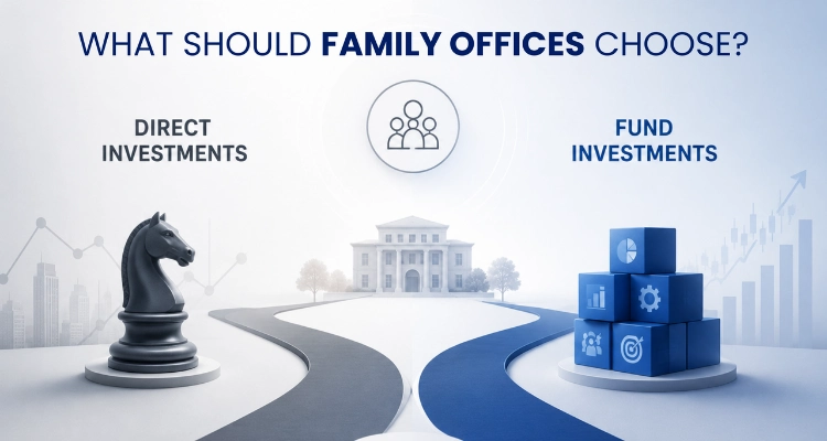 Family Office Direct Investments vs Funds Making the Right Choice